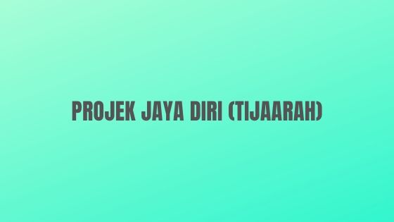 Projek Jaya Diri (TIJAARAH)