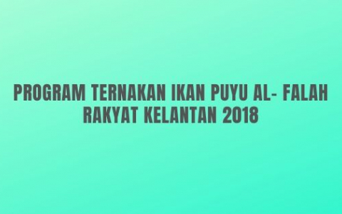 Program Ternakan Ikan Puyu Al- Falah Rakyat Kelantan 2018